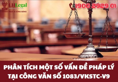 Phân tích một số vấn đề pháp lý tại Công văn số 1083/VKSTC-V9 về việc “Giải đáp vướng mắc trong công tác kiểm sát việc giải quyết các vụ việc dân sự, hôn nhân và gia đình”