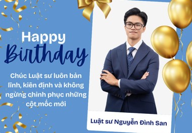 Chúc mừng sinh nhật Luật sư, Cộng sự Nguyễn Đình San