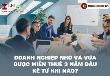 Doanh nghiệp nhỏ và vừa được miễn thuế 3 năm đầu kể từ khi nào?