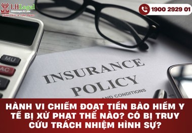 Hành vi chiếm đoạt tiền bảo hiểm y tế bị xử phạt thế nào? Có bị truy cứu trách nhiệm hình sự?