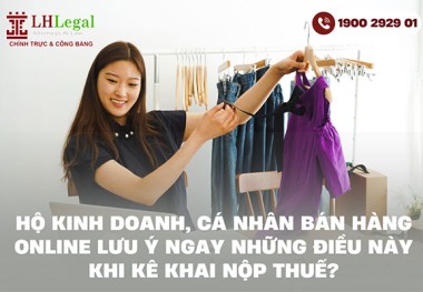 Hộ kinh doanh, cá nhân bán hàng online lưu ý ngay những điều này khi kê khai nộp thuế?