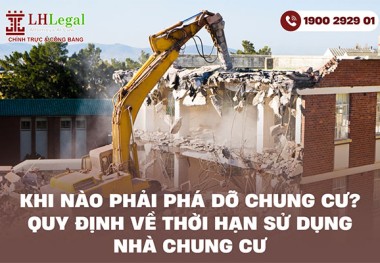 Khi nào phải phá dỡ chung cư? Quy định về thời hạn sử dụng nhà chung cư