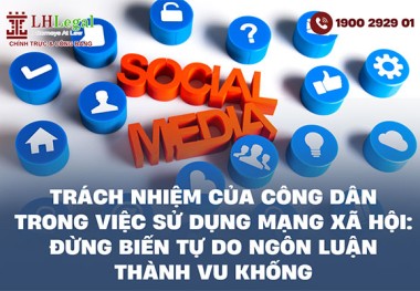 Trách nhiệm của công dân trong việc sử dụng mạng xã hội: Đừng biến tự do ngôn luận thành vu khống