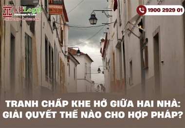 Tranh chấp khe hở giữa hai nhà giải quyết thế nào cho hợp pháp?
