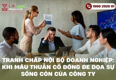 Tranh chấp nội bộ doanh nghiệp: Khi mâu thuẫn cổ đông đe dọa sự sống còn của công ty