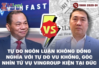 Tự do ngôn luận không đồng nghĩa với tự do vu khống, góc nhìn từ vụ Vingroup kiện tại Đức