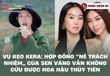 Vụ kẹo Kera: Hợp đồng “né trách nhiệm” của Sen Vàng vẫn không cứu được Hoa hậu Thùy Tiên