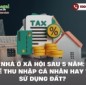 Bán nhà ở xã hội sau 5 năm: Nộp thuế thu nhập cá nhân hay tiền sử dụng đất?