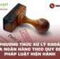 Các phương thức xử lý khoản nợ của ngân hàng theo quy định pháp luật hiện hành