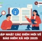 Cập nhật các điểm mới về bảo hiểm xã hội 2025