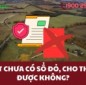 Đất chưa có sổ đỏ, cho thuê được không?