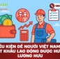Điều kiện để người Việt Nam đi xuất khẩu lao động được nhận lương hưu
