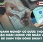 Doanh nghiệp có được thỏa thuận giảm lương với nhân viên để giảm tiền đóng BHXH?