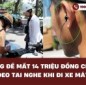 Đừng để mất 14 triệu đồng chỉ vì đeo tai nghe khi đi xe máy