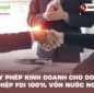 Giấy phép kinh doanh cho doanh nghiệp FDI 100% vốn nước ngoài
