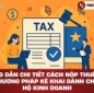 Hướng dẫn chi tiết cách nộp thuế theo phương pháp kê khai dành cho hộ kinh doanh
