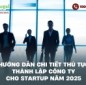 Hướng dẫn chi tiết thủ tục thành lập công ty cho startup năm 2025