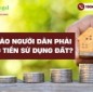 Khi nào người dân phải đóng tiền sử dụng đất