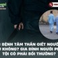 Mắc bệnh tâm thần giết người có ở tù không? Gia đình người phạm tội có phải bồi thường?