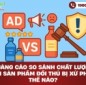 Quảng cáo so sánh chất lượng với sản phẩm đối thủ bị xử phạt như thế nào?