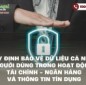 Quy định bảo vệ dữ liệu cá nhân người dùng trong hoạt động tài chính - ngân hàng và thông tin tín dụng