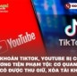 Tài khoản TikTok, YouTube bị coi là phương tiện phạm tội: Cơ quan điều tra có được thu giữ, xóa tài khoản?
