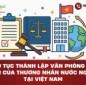 Thủ tục thành lập văn phòng đại diện của thương nhân nước ngoài tại Việt Nam như thế nào?
