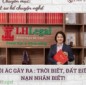 Tội ác gây ra : trời biết, đất biết, nạn nhân biết!