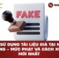 Tội sử dụng tài liệu giả tại Nha Trang – Mức phạt và cách xử lý mới nhất