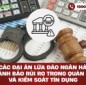 Từ các đại án lừa đảo ngân hàng: Cảnh báo rủi ro trong quản lý và kiểm soát tín dụng