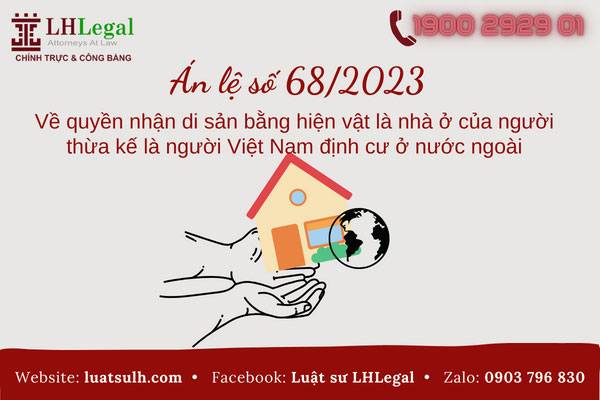 Án lệ số 68/2023 về quyền nhận di sản bằng hiện vật là nhà ở của người thừa kế là người Việt Nam định cư ở nước ngoài