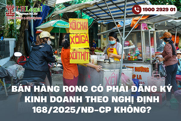 Bán hàng rong có phải đăng ký kinh doanh theo  Nghị định 168/2025/NĐ-CP không?