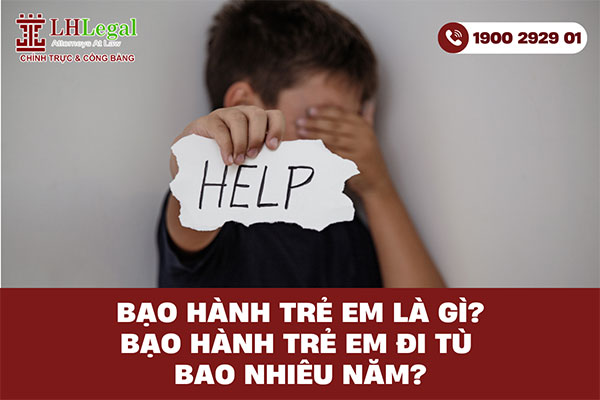 Bạo hành trẻ em là gì? Bạo hành trẻ em đi tù bao nhiêu năm?