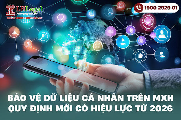 Bảo vệ dữ liệu cá nhân trên mạng xã hội: Quy định mới có hiệu lực từ 2026