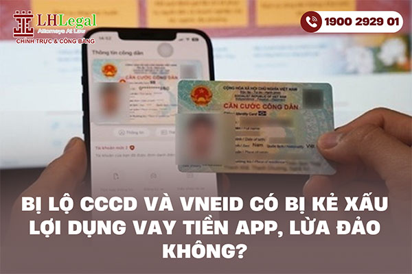 Bị lộ CCCD và VNeID có bị kẻ xấu lợi dụng vay tiền app, lừa đảo không?