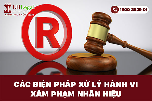Các biện pháp xử lý hành vi xâm phạm nhãn hiệu