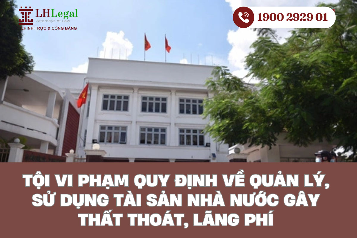 Bình luận về tội: “Tội vi phạm quy định về quản lý, sử dụng tài sản Nhà nước gây thất thoát, lãng phí”