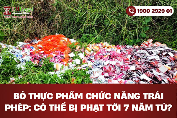 Bỏ thực phẩm chức năng trái phép: Có thể bị phạt tới 7 năm tù?