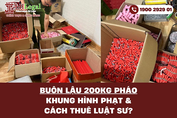 Buôn lậu 200kg pháo: Khung hình phạt & cách thuê luật sư?
