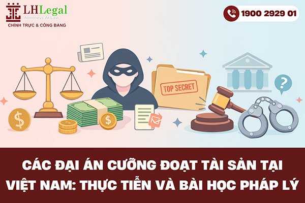 Các đại án cưỡng đoạt tài sản tại Việt Nam: Thực tiễn và bài học pháp lý