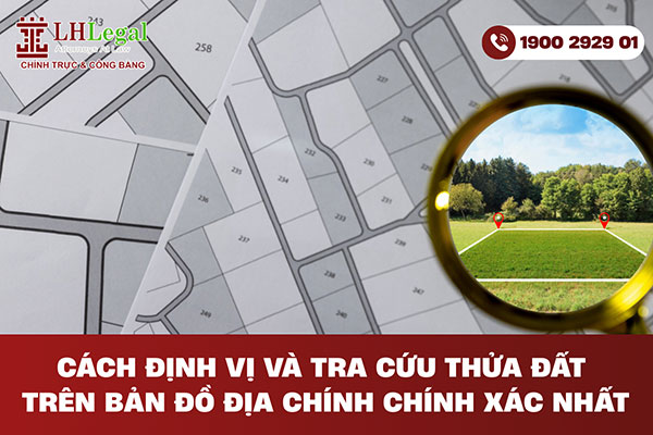 Cách định vị và tra cứu thửa đất trên bản đồ địa chính chính xác nhất