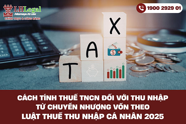 Cách tính thuế TNCN đối với thu nhập từ chuyển nhượng vốn theo Luật Thuế thu nhập cá nhân