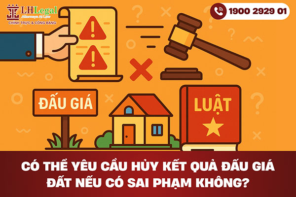 Có thể yêu cầu hủy kết quả đấu giá đất nếu có sai phạm không?