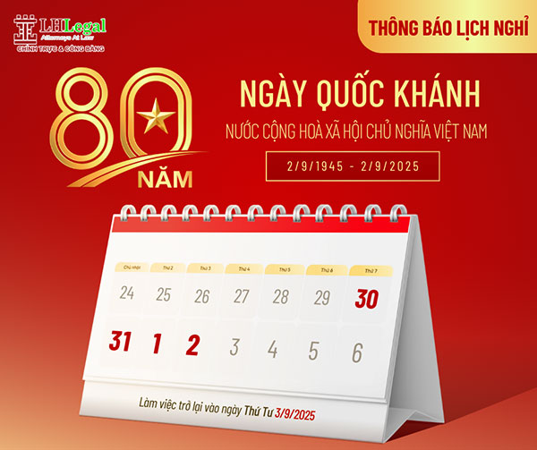 Công ty Luật TNHH LHLegal trân trọng thông báo lịch nghỉ Lễ Quốc Khánh 02/9/2025