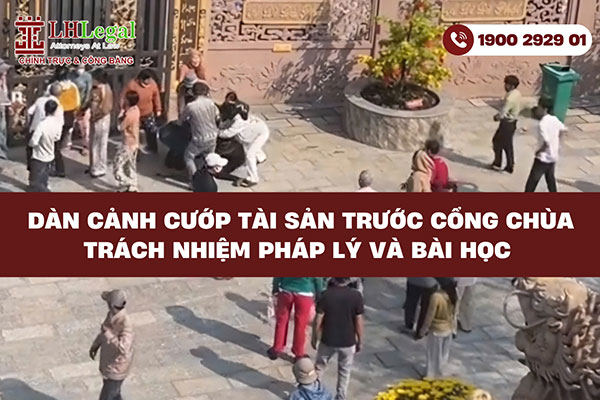 Dàn cảnh cướp tài sản ngay trước cổng chùa trách nhiệm pháp lý và bài học