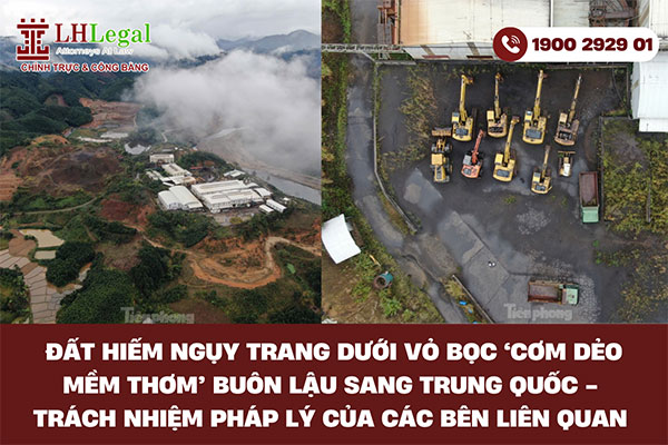 Đất hiếm ngụy trang dưới vỏ bọc ‘cơm dẻo mềm thơm’ buôn lậu sang Trung Quốc - Trách nhiệm pháp lý của các bên liên quan 