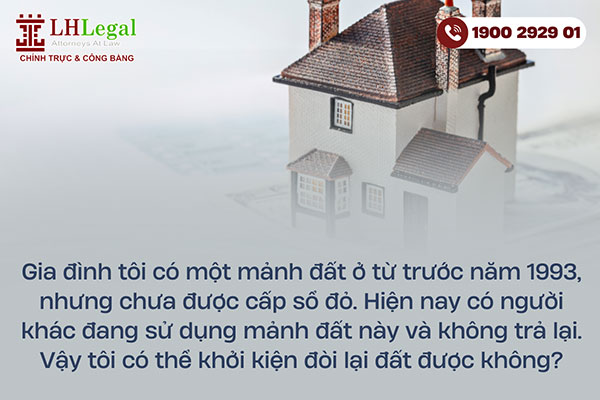 Đất ở hình thành trước năm 1993 nhưng chưa có sổ đỏ, bị người khác chiếm thì xử lý thế nào?