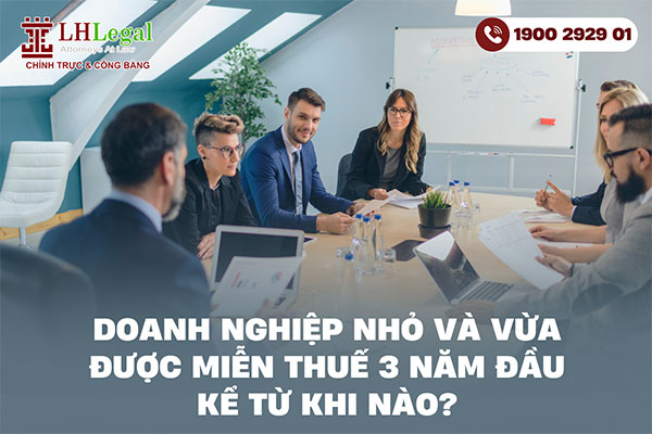 Doanh nghiệp nhỏ và vừa được miễn thuế 3 năm đầu kể từ khi nào?