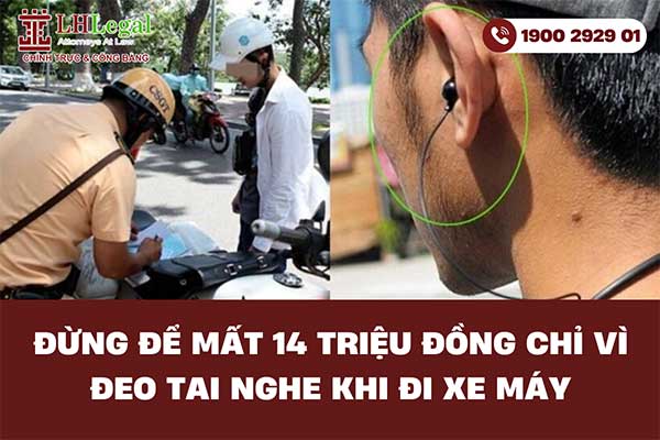 Đừng để mất 14 triệu đồng chỉ vì đeo tai nghe khi đi xe máy