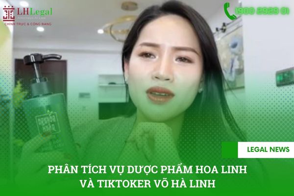Phân tích vụ dược phẩm Hoa Linh và Tiktoker Võ Hà Linh